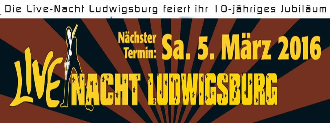 20. Ludwigsburger Live-Nacht am 05.03.2016