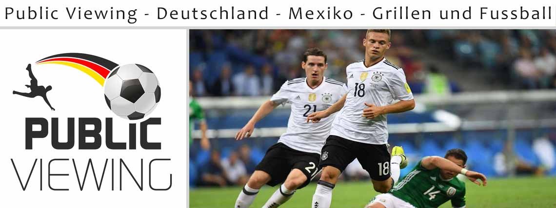 Public Viewing - Deutschland - Mexiko - Grillen und Fussball